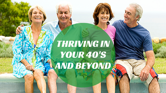 Thriving in your 40's and beyond