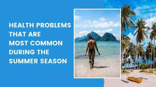 Health Problems That Are Most Common During the Summer Season