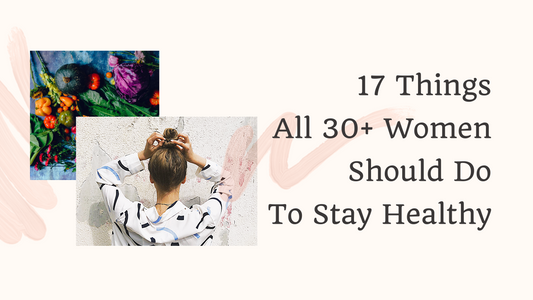 17 Things All 30+ Women Should Do To Stay Healthy