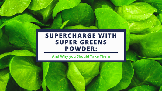 Supercharge with Super Greens Powder: And Why you Should Take Them