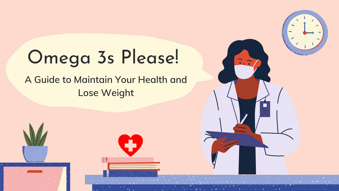 Omega 3s Please! A Guide to Maintain Your Health and Lose Weight