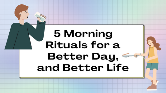 5 Morning Rituals for a Better Day, and Better Life