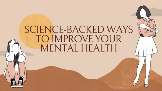 Science-Backed Ways to Improve your Mental Health