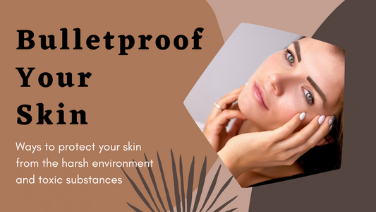 Bulletproof your Skin