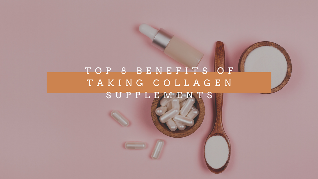 Top 8 Benefits of Taking Collagen Supplements