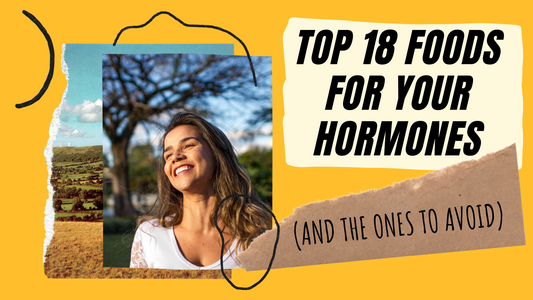 Top 18 foods for your hormones (and the ones to avoid)