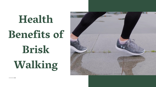 Health Benefits of Brisk Walking