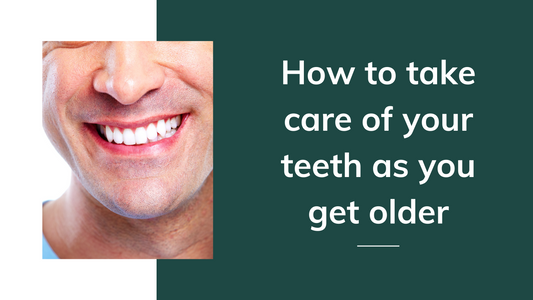 How to take care of your teeth as you get older