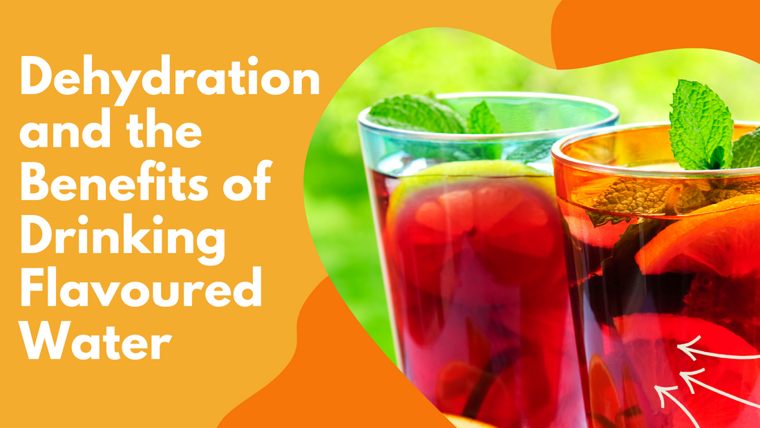 Dehydration and the Benefits of Drinking Fruit-Infused and Flavoured Water