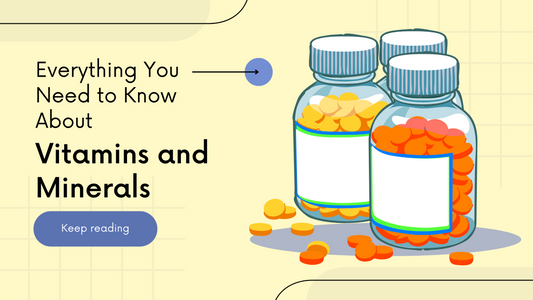 Everything You Need to Know About Vitamins and Minerals