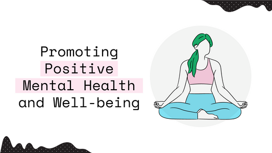 Promoting Positive Mental Health and Well-being