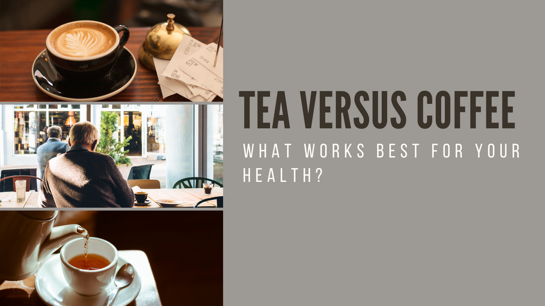 Tea vs. Coffee: What Works Best for your Health?