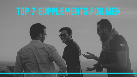 Top 7 Supplements for Men