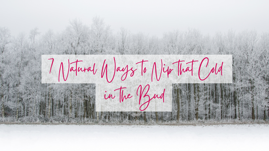 7 Natural Ways to Nip that Cold in the Bud