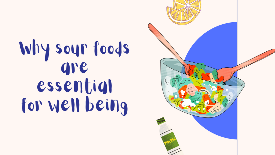 Why Sour Foods are Essential for Well Being
