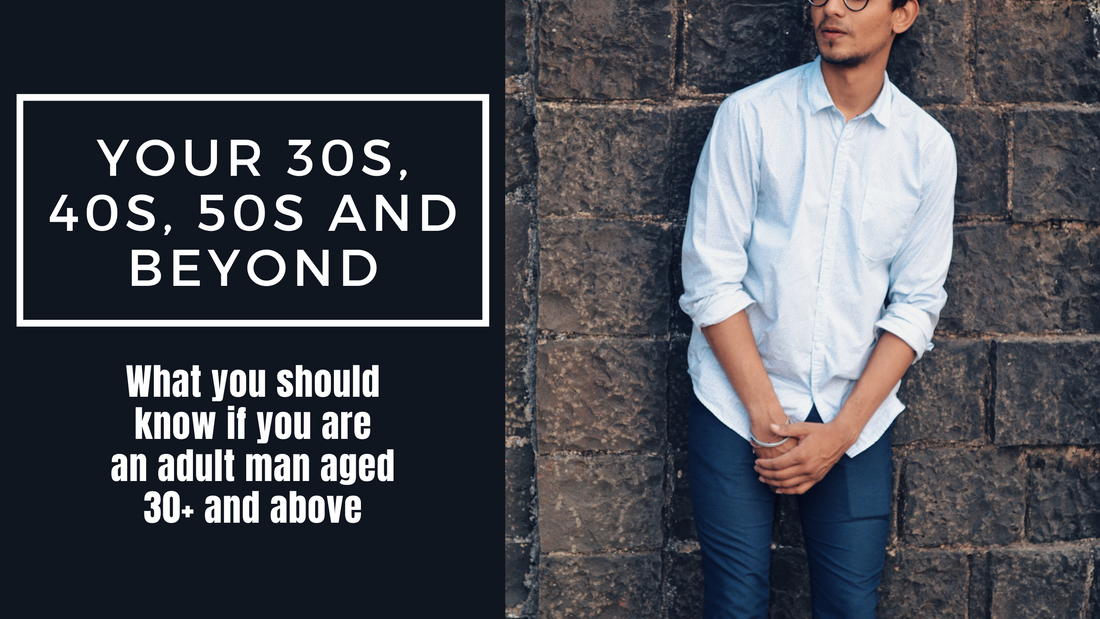Your 30s, 40s, 50s and Beyond - What You Should Know