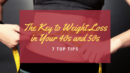 The Key to Weight Loss in Your 40s and 50s – 7 Top Tips