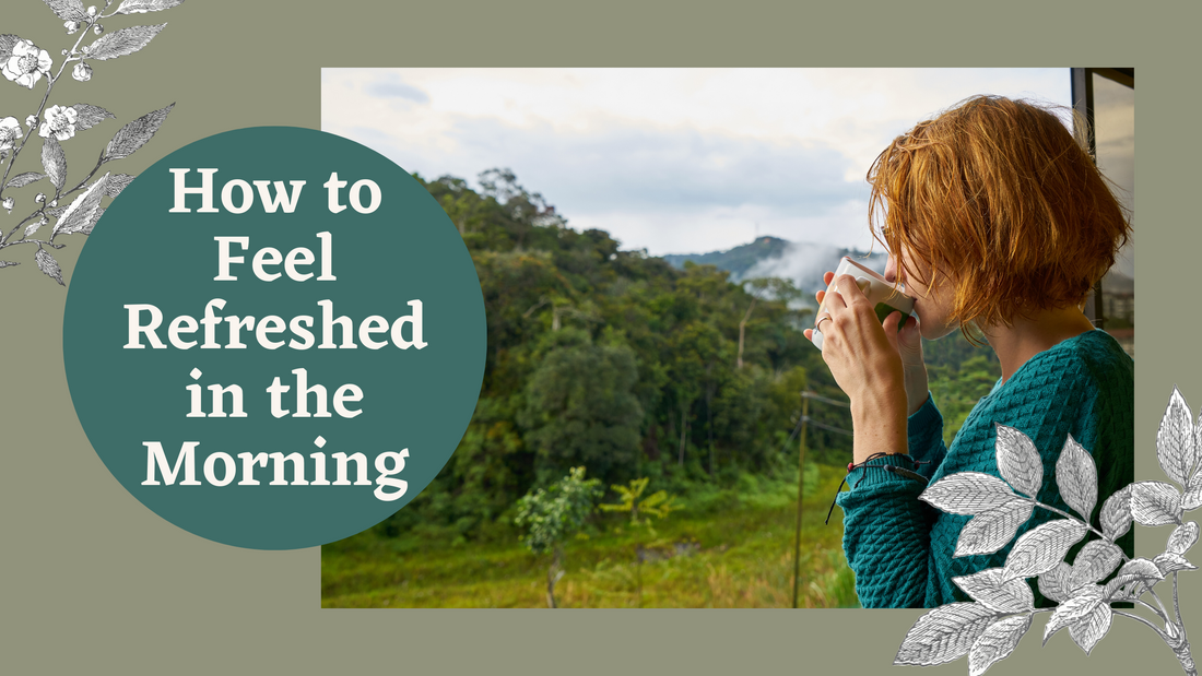 How to Feel Refreshed in the Morning