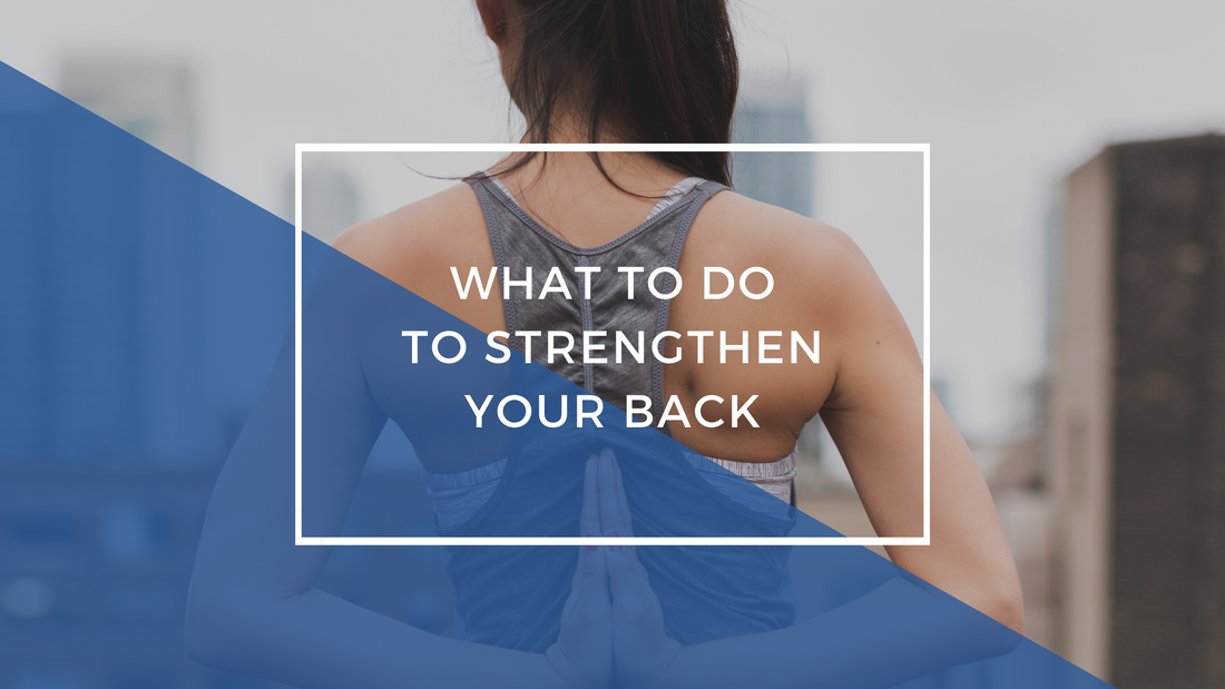 What To Do To Strengthen Your Back